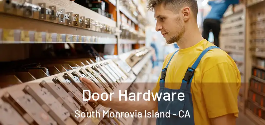  Door Hardware South Monrovia Island - CA